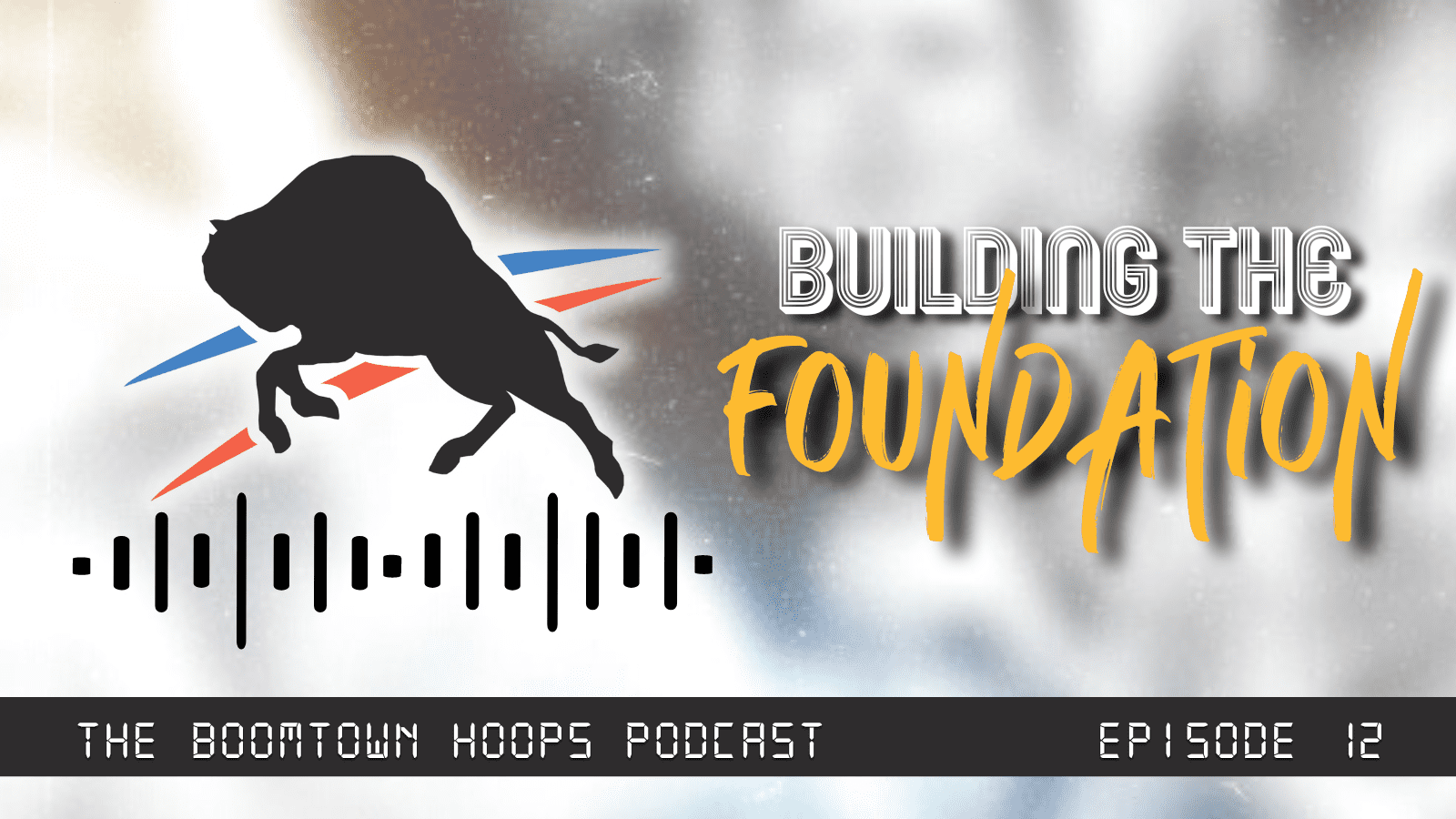 Episode 12 Building the Foundation Boomtown Hoops