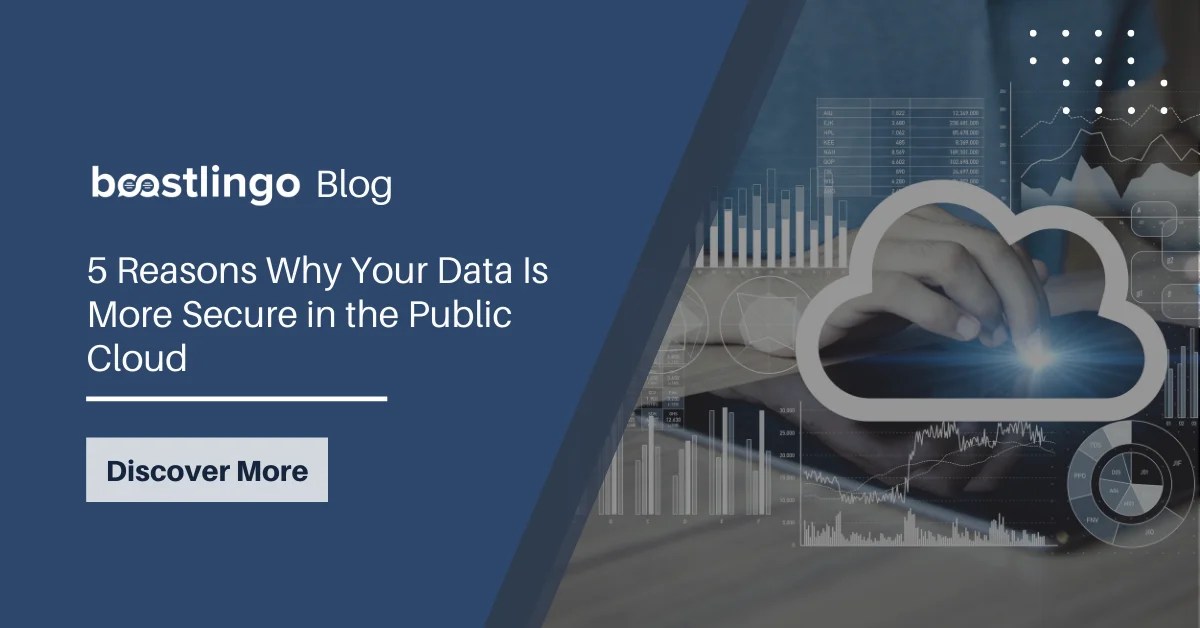 5 Reasons Why Your Data Is More Secure in the Public Cloud 5 Reasons Why Your Data Is More Secure in the Public Cloud