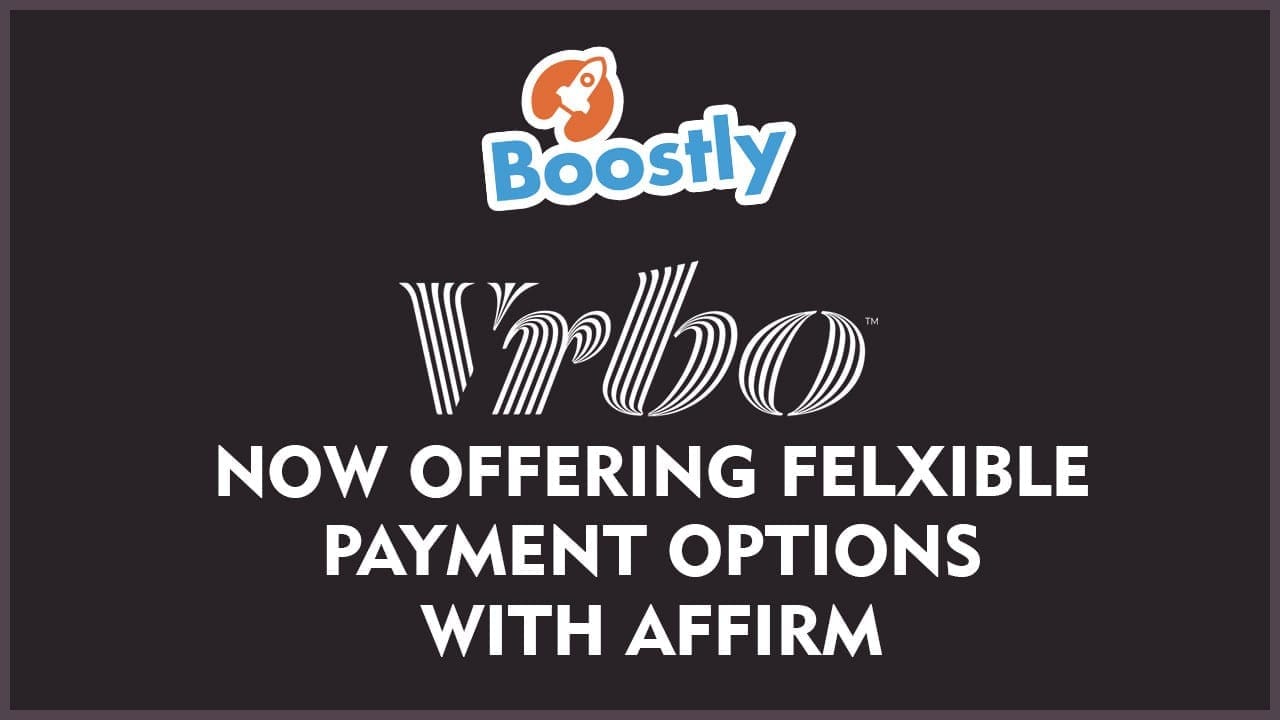 VRBO Now Offering Flexible Payment Options With Affirm Boostly 🚀