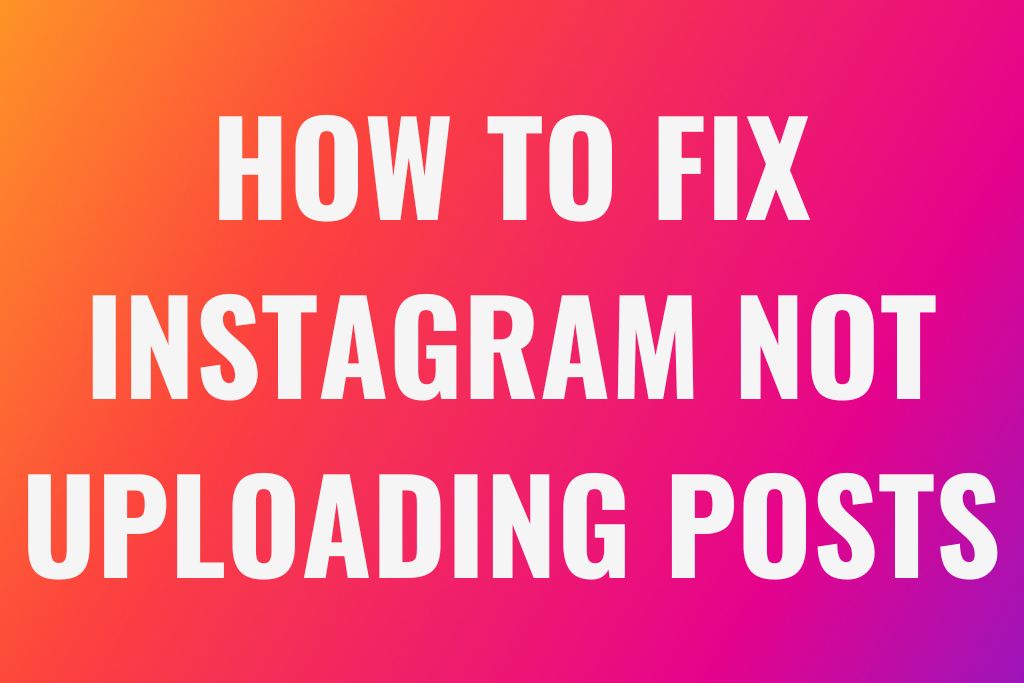 How To Fix Instagram Not Uploading Posts (2023) Boostmeup