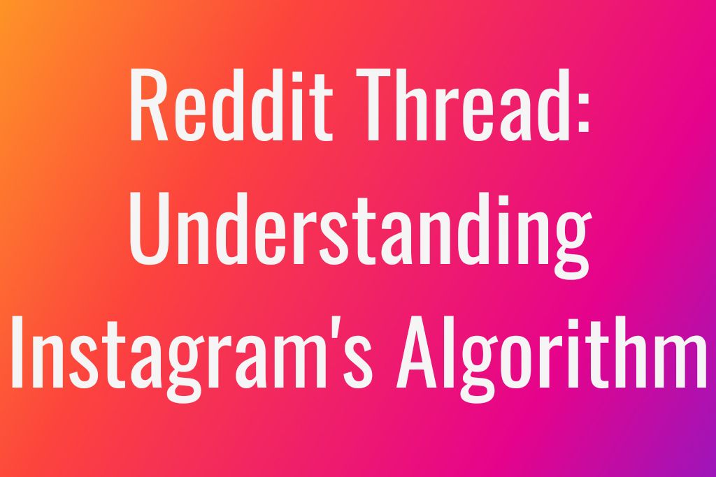 Instagram Algorithm Best Reddit Solutions in 2023 Boostmeup