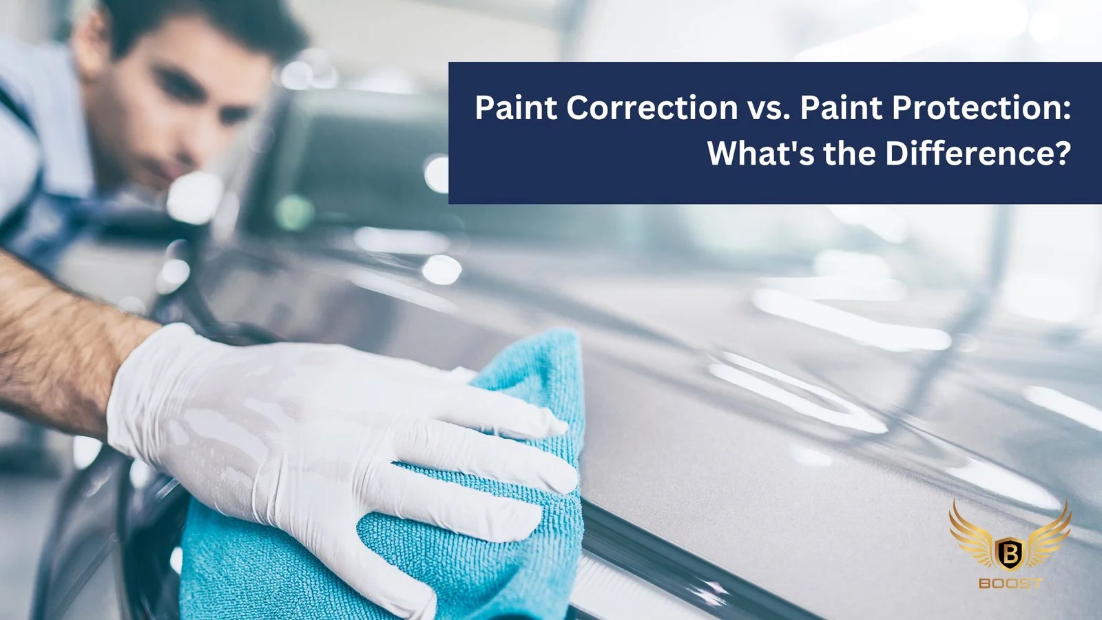 Paint Correction vs. Paint Protection What's the Difference? Boost