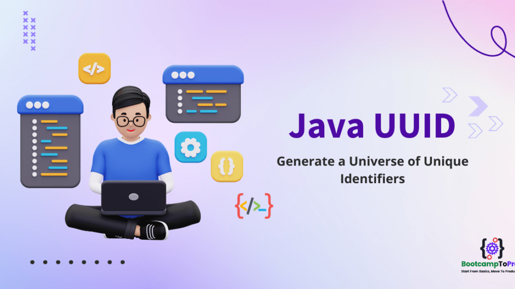 Java UUID Ensuring Uniqueness in Your Applications BootcampToProd
