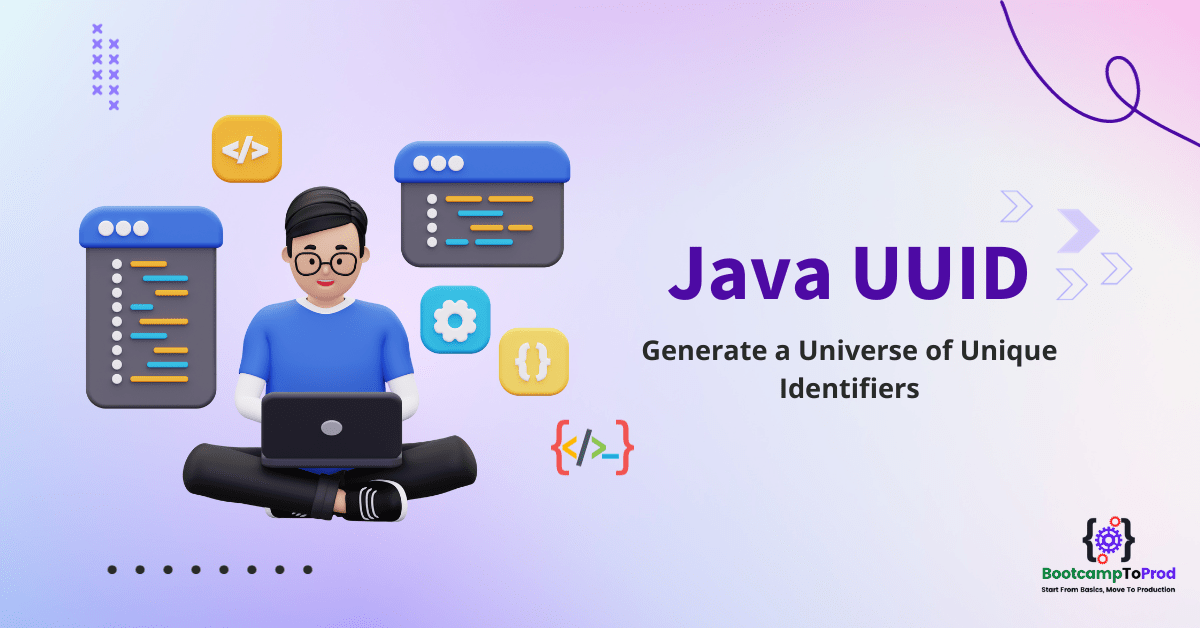 Java UUID Ensuring Uniqueness in Your Applications BootcampToProd