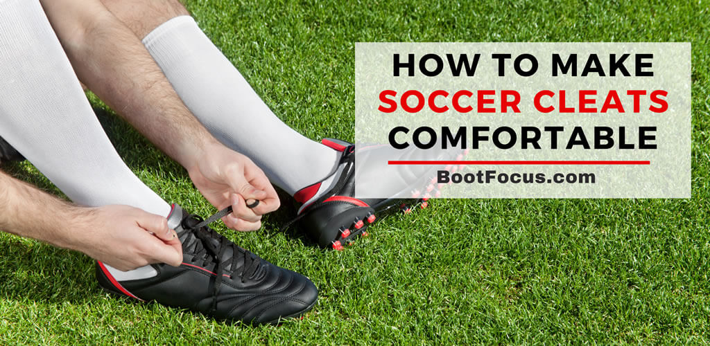 How to Make Soccer Cleats More Comfortable StepByStep Guide