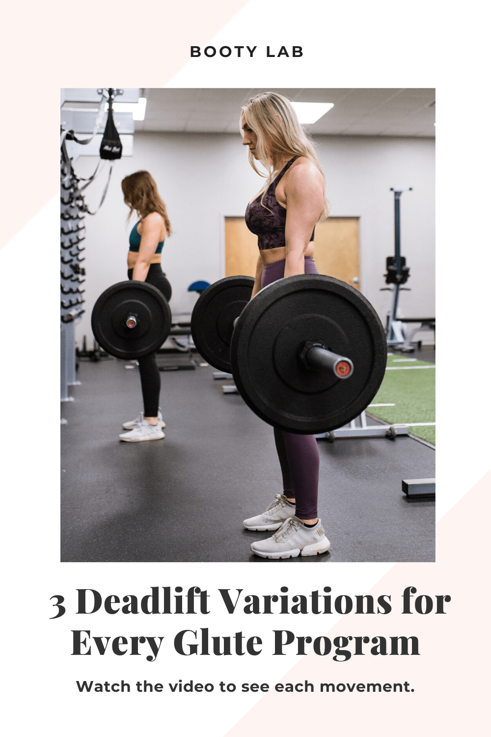 3 Deadlift Variations for Every Glute Program Booty Lab