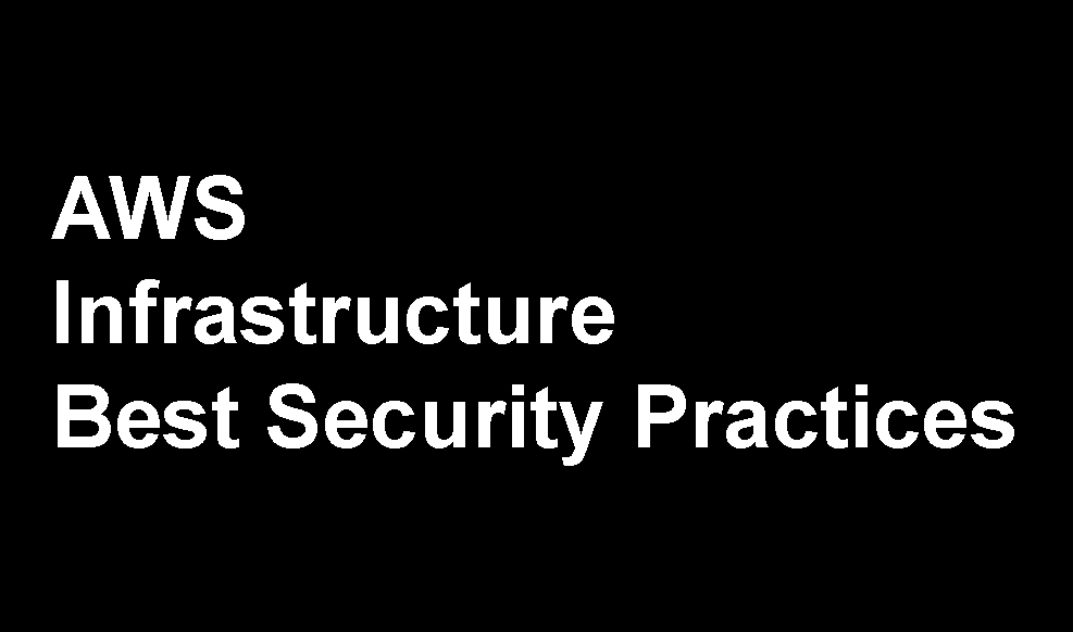 Strengthening Your AWS Infrastructure Best Security Practices