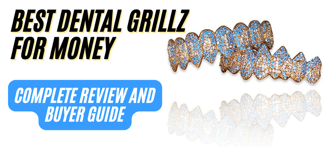 Best Dental Grillz Complete Review And Buyer Guide