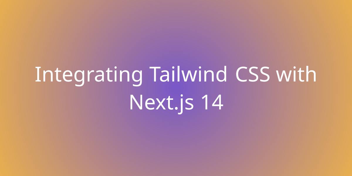 Integrating Tailwind CSS with Next.js 14 Development Borstch