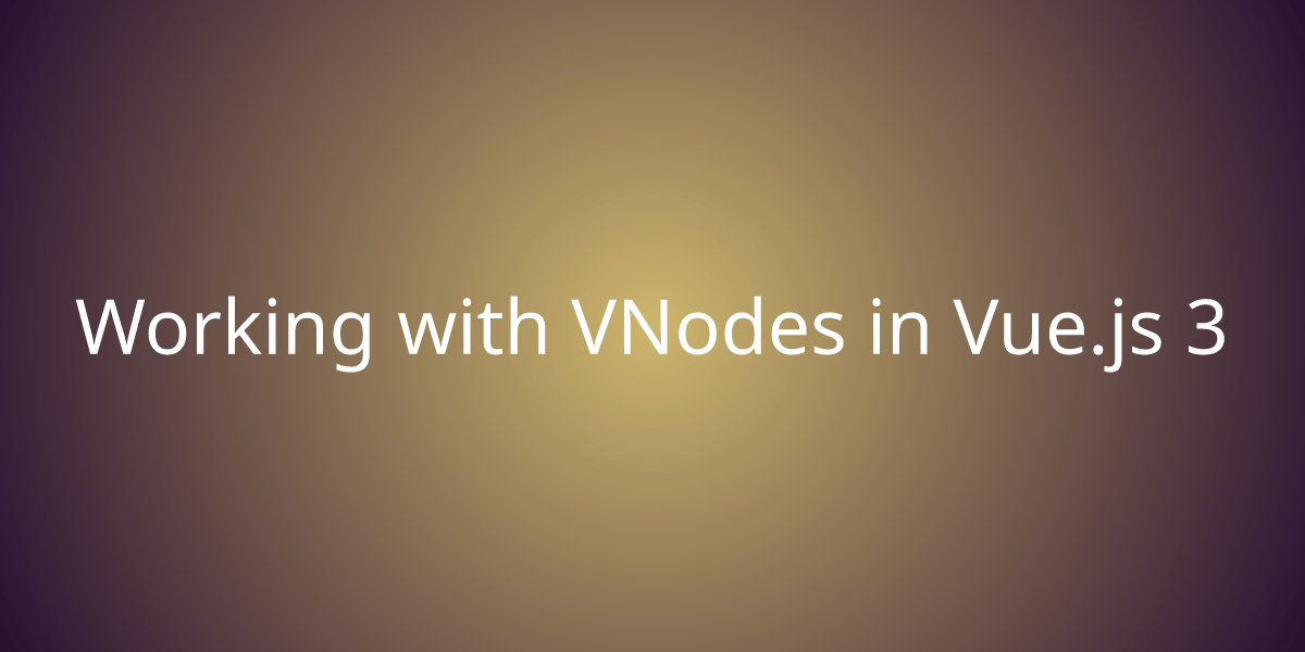 Working with VNodes in Vue.js 3 Development Borstch