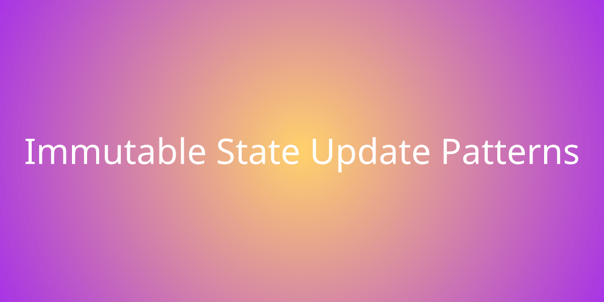 Immutable State Update Patterns Snippets Borstch