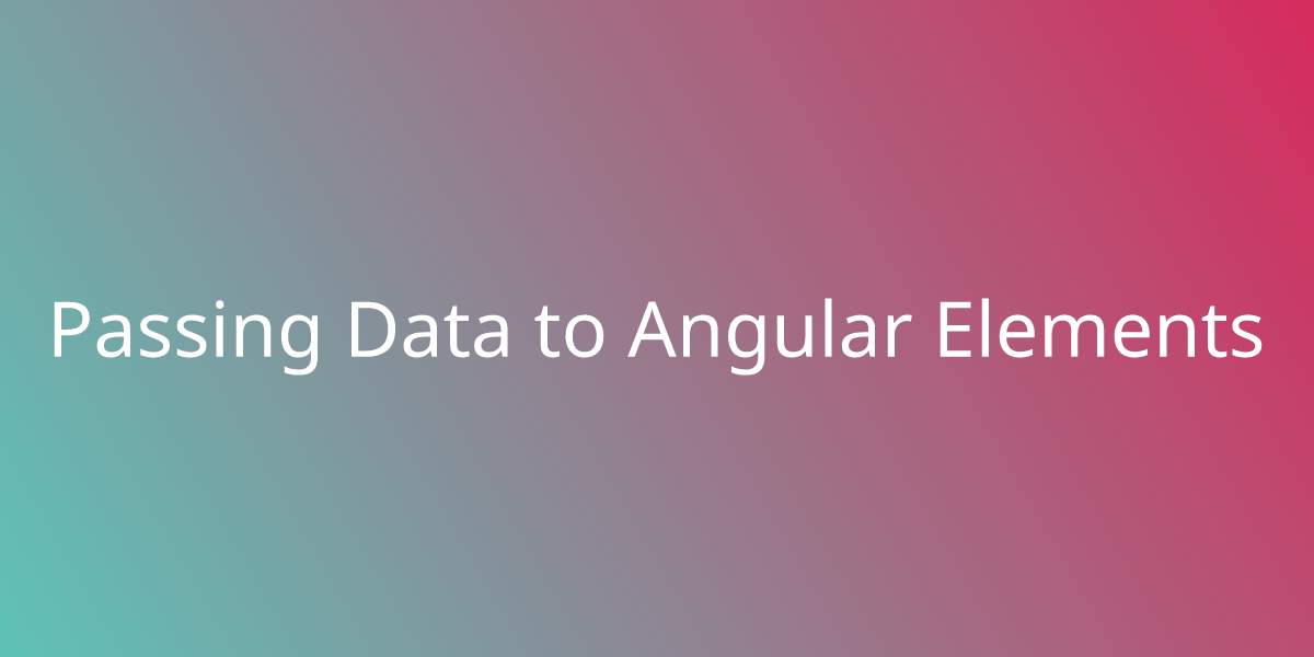 Passing Data to Angular Elements Snippets Borstch