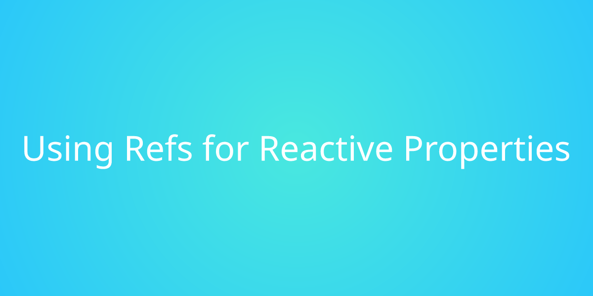 Using Refs for Reactive Properties Snippets Borstch