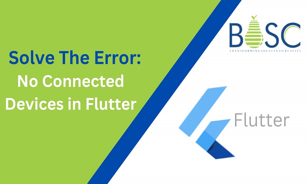 Solve Error No connected devices in Flutter Bosc Tech Labs