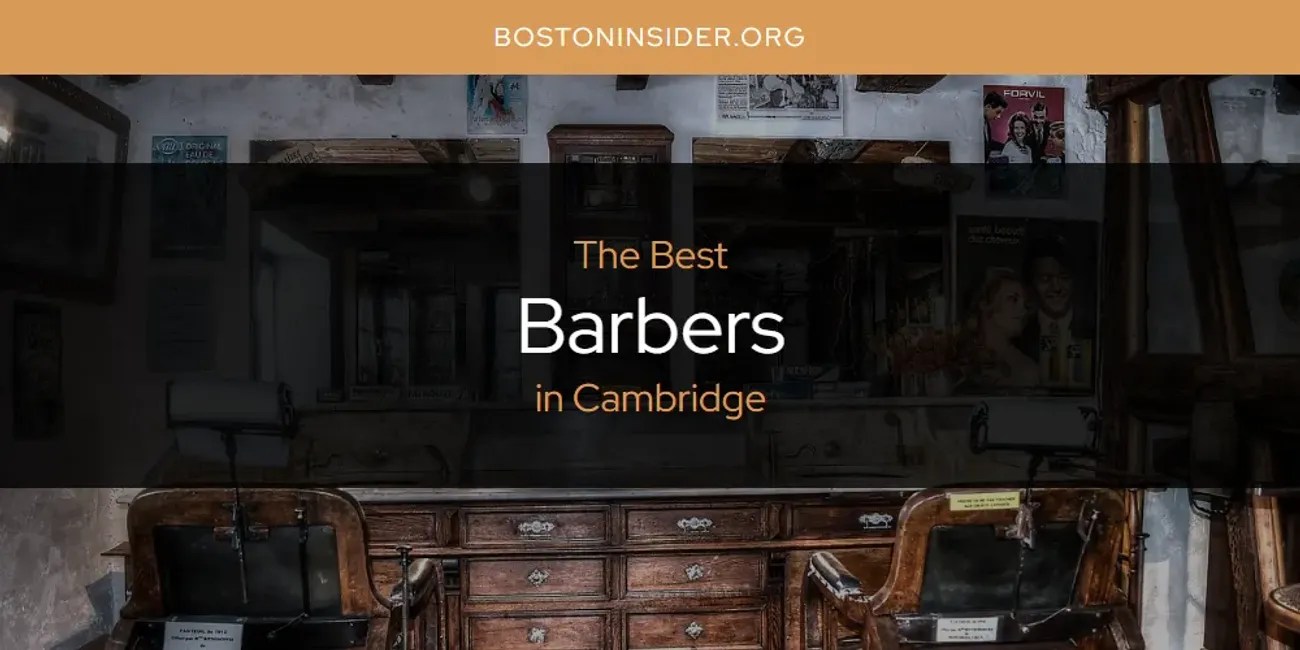 The Absolute Best Barbers in Cambridge [Updated 2024] Boston Insider