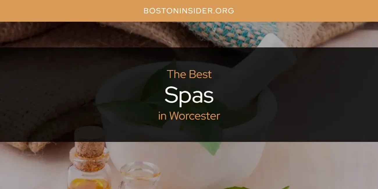 Worcester's Best Spas [Updated 2024] Boston Insider