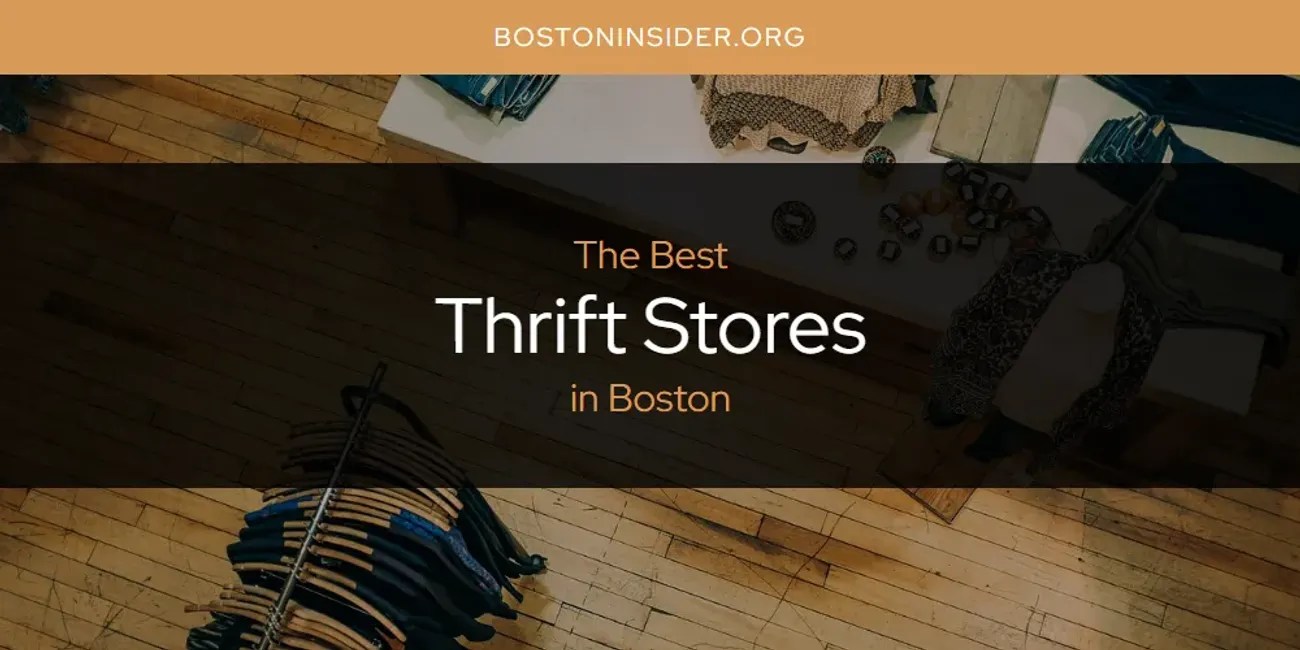 Boston's Best Thrift Stores [Updated 2024] Boston Insider