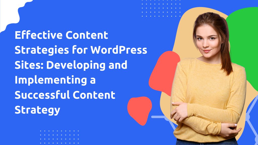 Effective Content Strategy for WordPress Sites Developing and