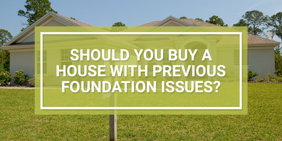 Should You Buy a House With Previous Foundation Problems?