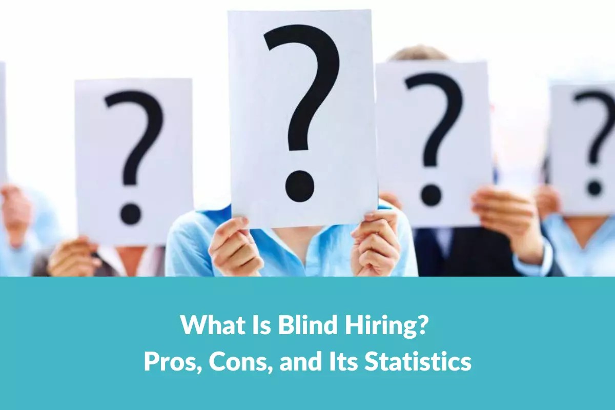 What Is Blind Hiring? Pros, Cons, and Its Statistics