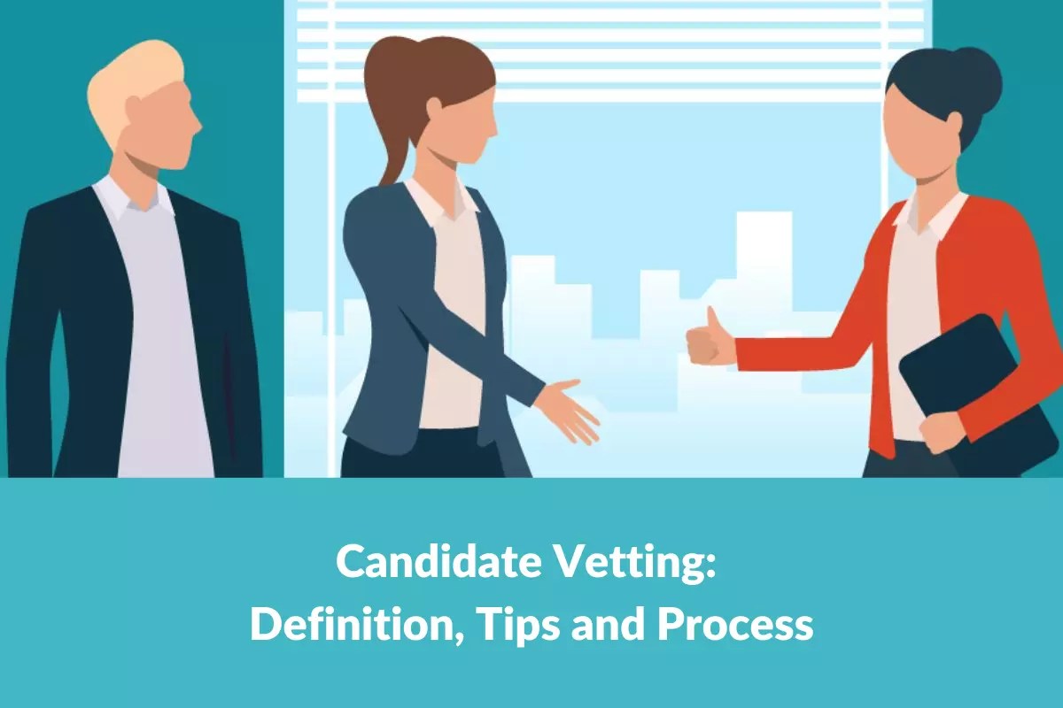 The Importance of Candidate Vetting Tips and Process