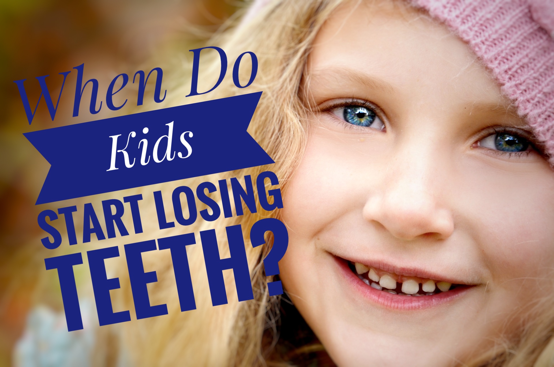 When Do Kids Start Losing Teeth? Bountiful Dental