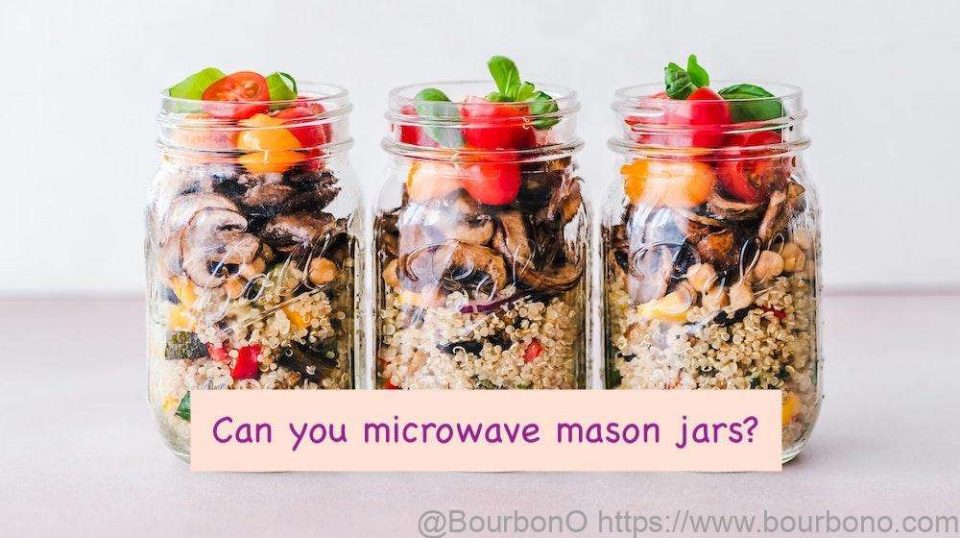 Can you microwave mason jars Here are the reasons.