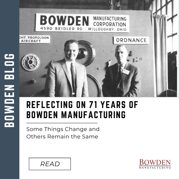 Reflecting on 71 Years of Bowden Manufacturing Some Things Change and