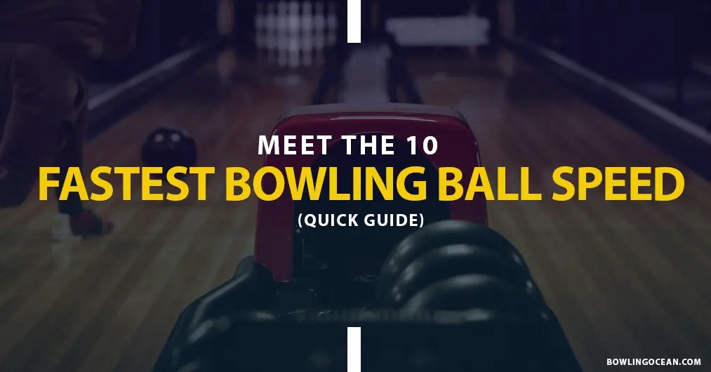 Meet The 10 Fastest Bowling Ball Speed Legends Of Ten Pin's