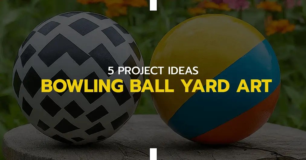 5 Project Ideas For Bowling Ball Yard Art That Blow Your Mind