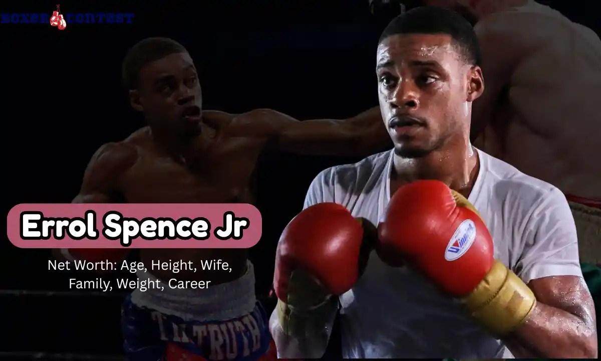 Errol Spence Jr Net Worth Age, Height, Wife, Family, Weight, Career
