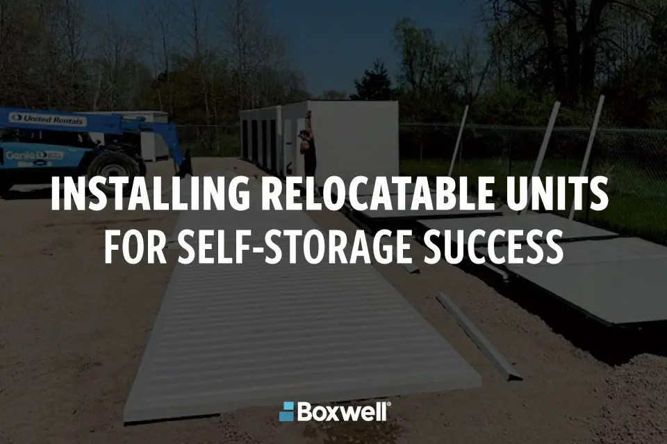 Installing Relocatable Units for SelfStorage Success Boxwell