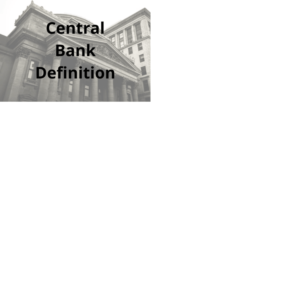 Central Bank Definition (Objectives and Functions) BoyceWire