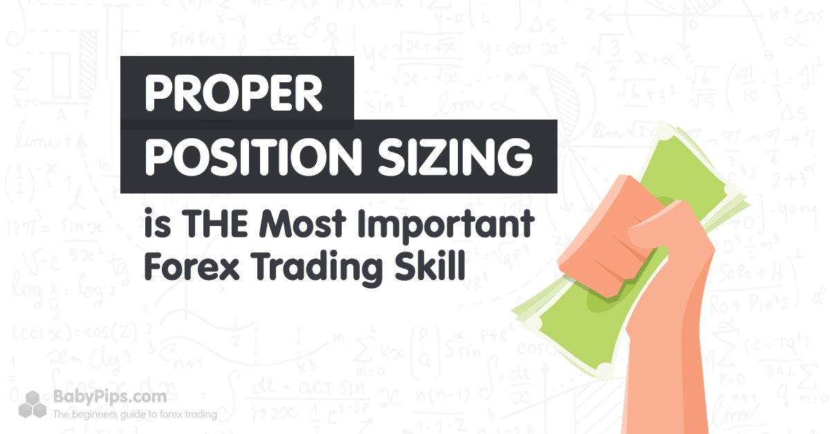 Proper Position Sizing is THE Most Important Forex Trading Skill