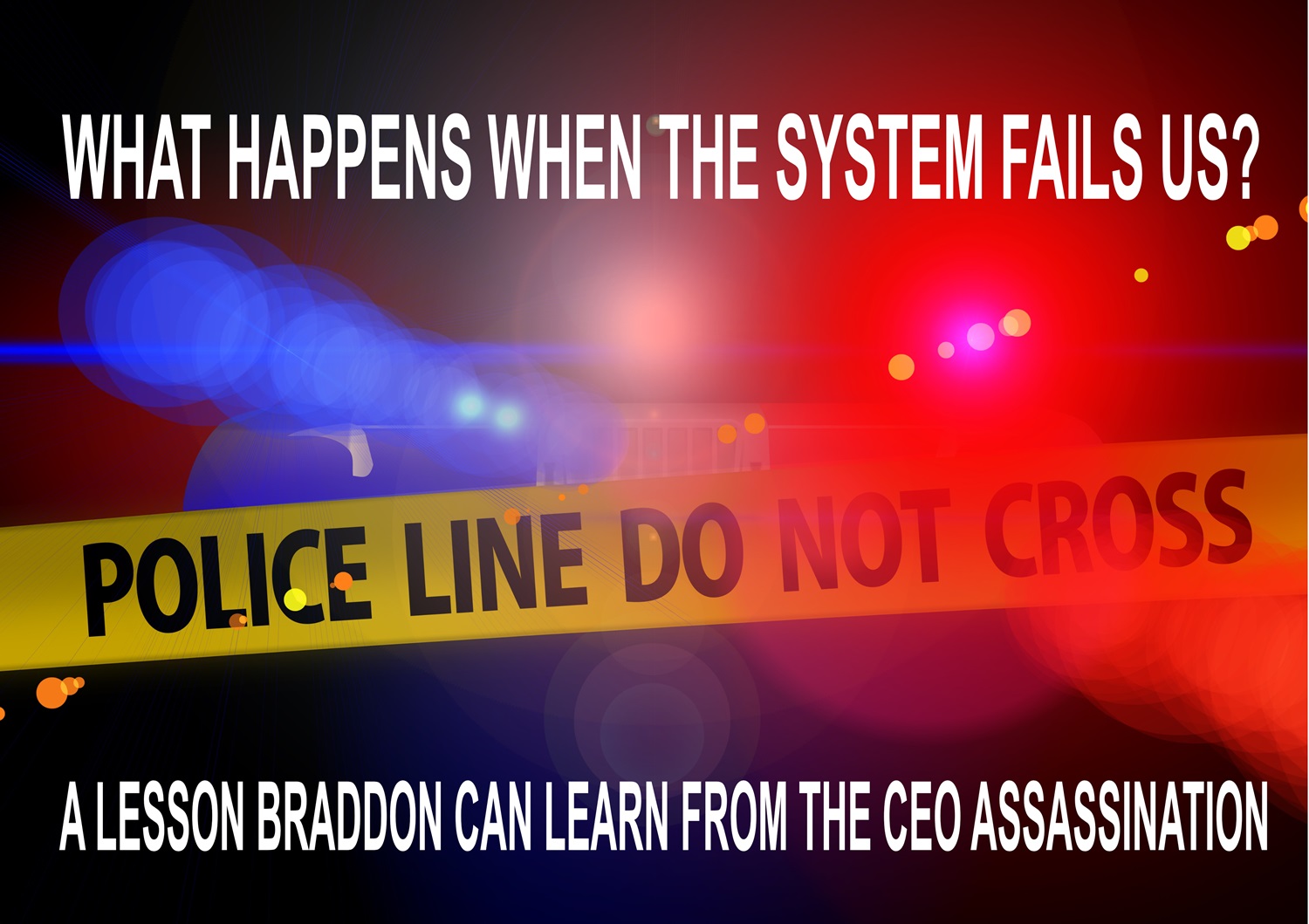 WHAT HAPPENS WHEN THE SYSTEM FAILS US? BRADDON BEAGLE