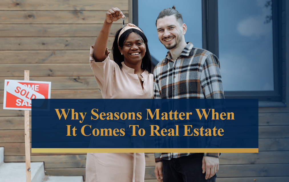 Why Seasons Matter So Much In Real Estate Brad Maclaren