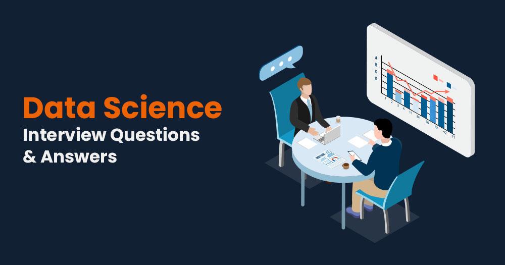 Data Science Interview Questions and Answers [2023]