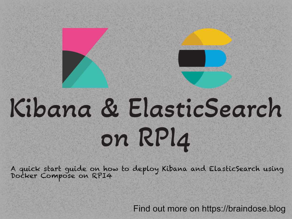 Running ElasticSearch and Kibana on RPi4 for Logs Analytics braindose