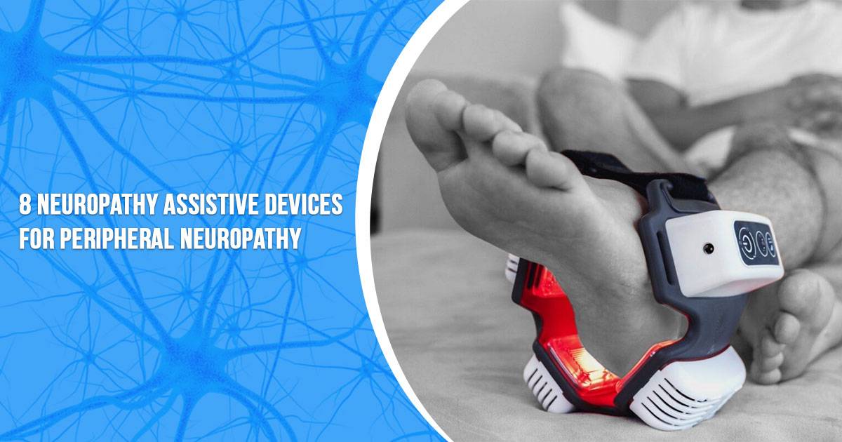 8 Neuropathy Assistive Devices for Peripheral Neuropathy