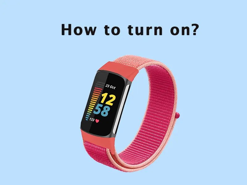 How to Turn ON Fitbit Charge 5? brainyhousing
