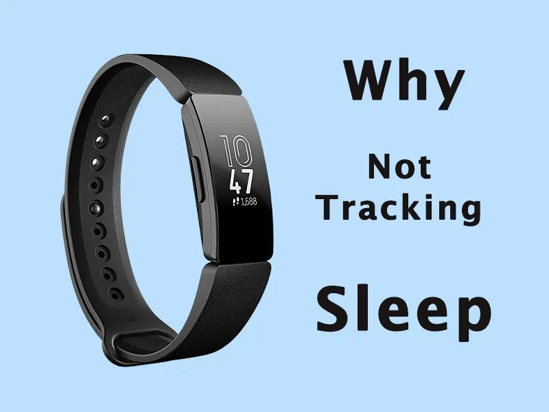 Why is Fitbit Not Tracking Sleep? brainyhousing