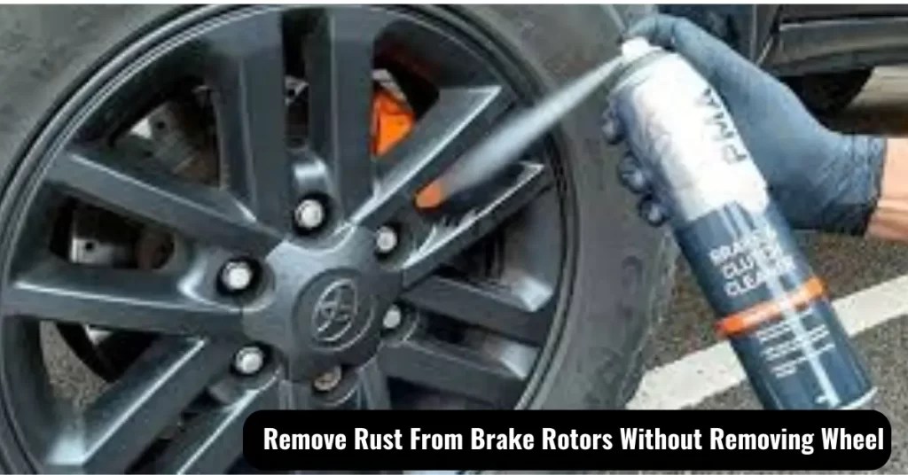 How To Remove Rust From Brake Rotors?- 6 Easy Steps