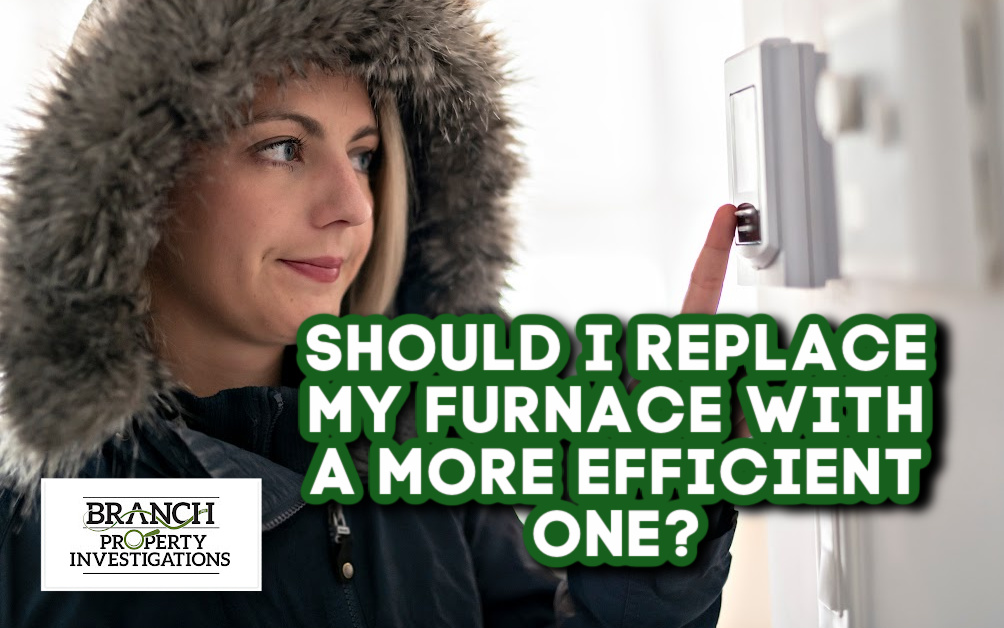 Should I Replace My Furnace With a More Efficient One? Branch
