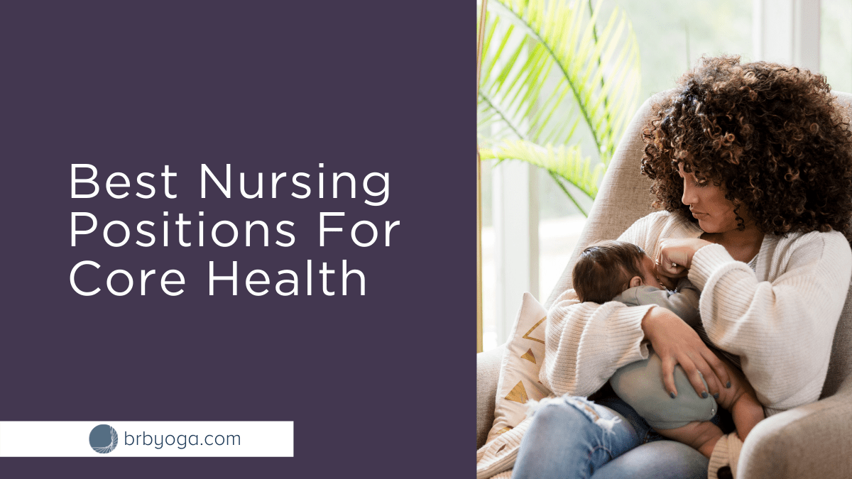 Best Nursing Positions For Core Health Brb Yoga