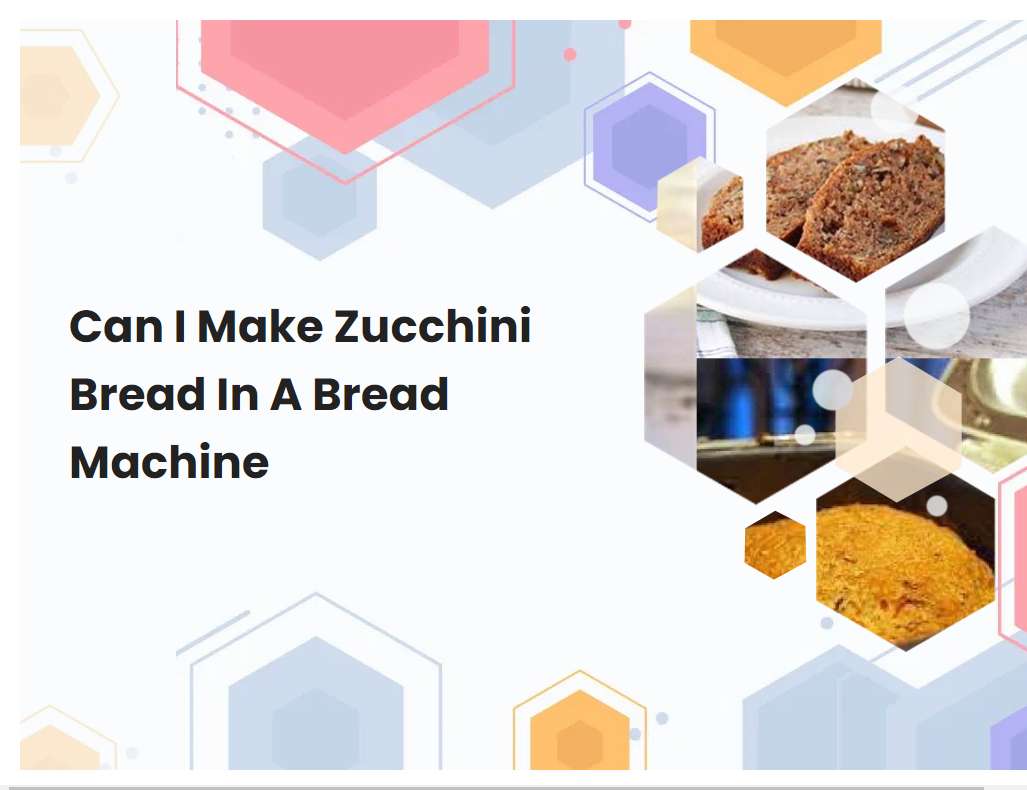 Can I Make Zucchini Bread In A Bread Machine