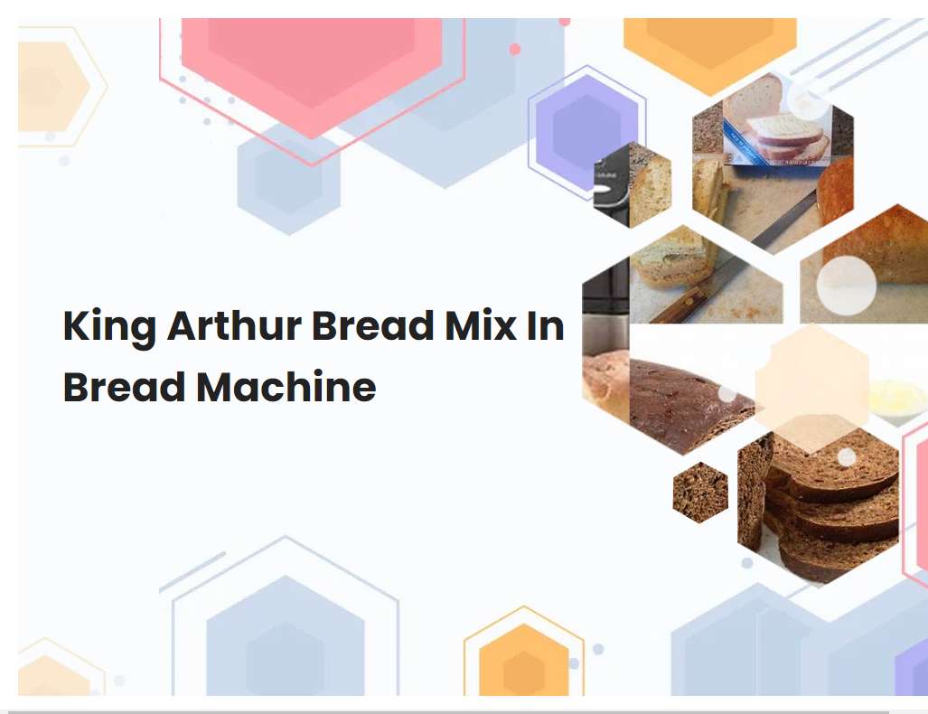 King Arthur Bread Mix In Bread Machine