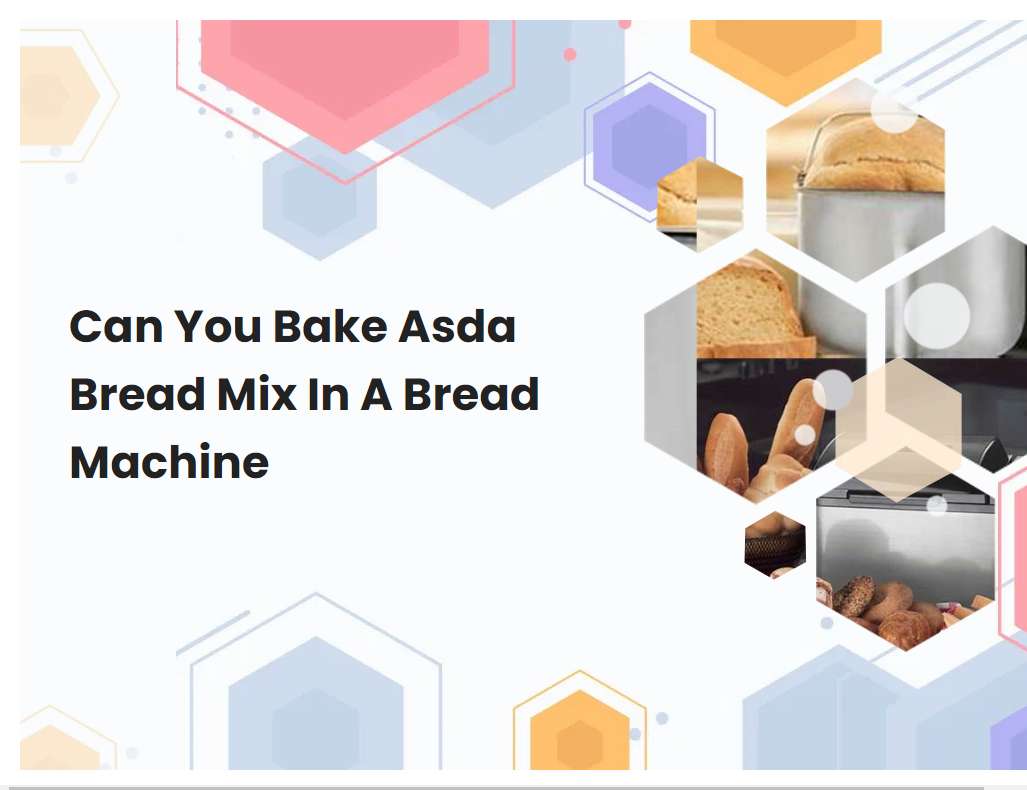 Can You Bake Asda Bread Mix In A Bread Machine