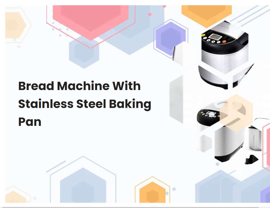 Bread Machine With Stainless Steel Baking Pan