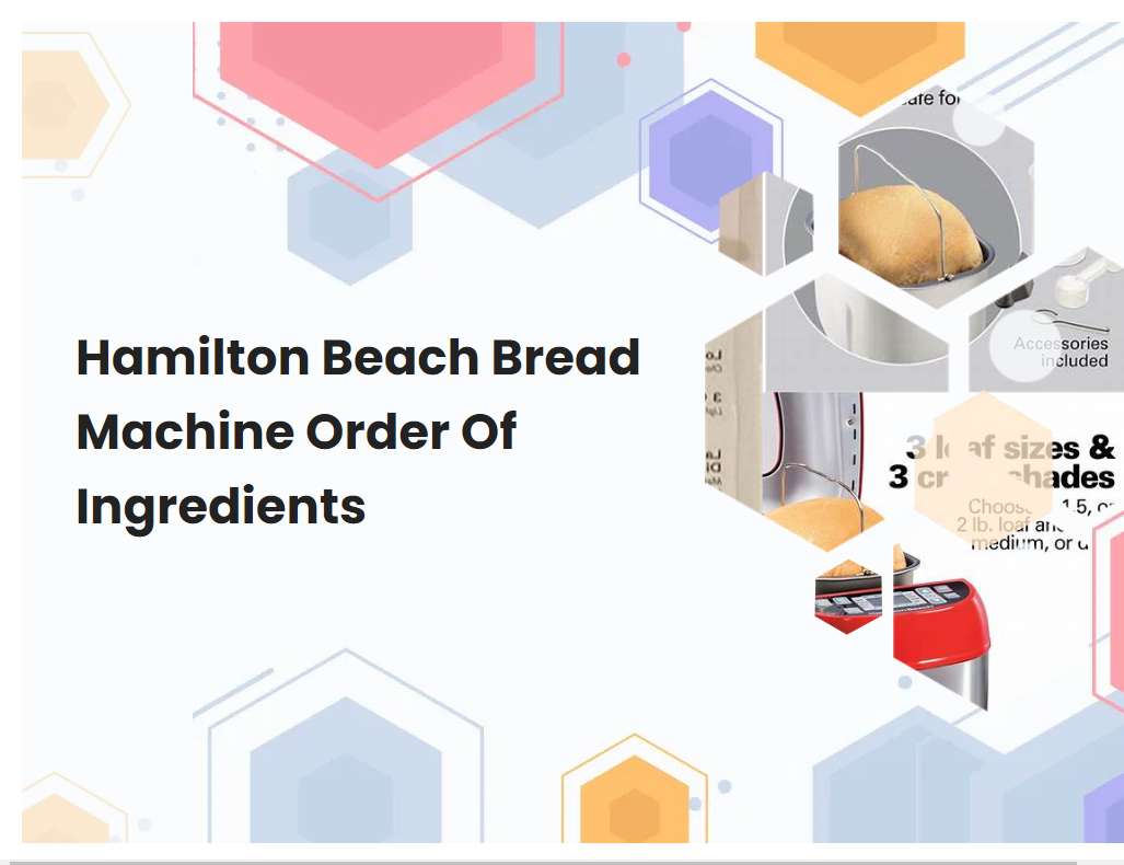 Hamilton Beach Bread Machine Order Of Ingredients