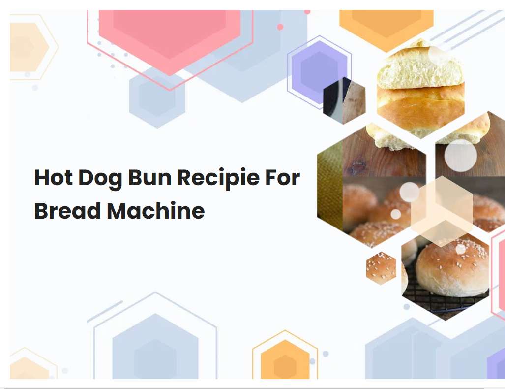 Hot Dog Bun Recipie For Bread Machine